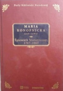 Śpiewnik Historyczny 1767 - 1863 / 1905 r.