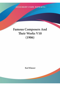 Famous Composers And Their Works V10 (1906)