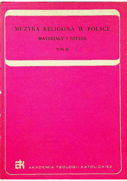 Muzyka religijna w Polsce materiały i studia tom III