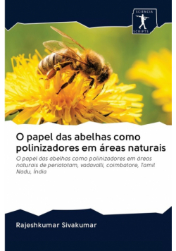 O papel das abelhas como polinizadores em áreas naturais
