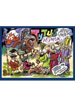 Tytus Romek i A'Tomek w odsieczy wiedeńskiej 1683 roku z wyobraźni Papcia Chmiela narysowani