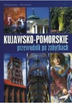 Kujawsko - Pomorskie przewodnik po zabytkach