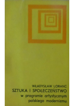 Sztuka i społeczeństwo w programie artystycznym polskiego modernizmu