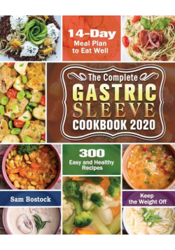 The Complete Gastric Sleeve Cookbook 2020-2021