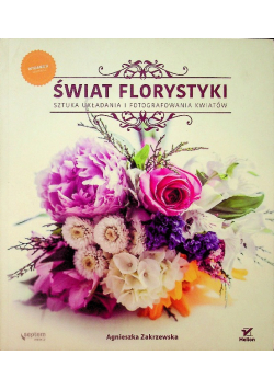 Świat florystyki Sztuka układania i fotografowania kwiatów