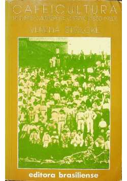 Cafeicultura homens mulheres e capital 1850 - 1980