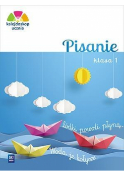 Kalejdoskop ucznia. Pisanie kl. 1 WSiP