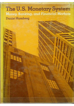 The U S monetary system money banking and financial markets.