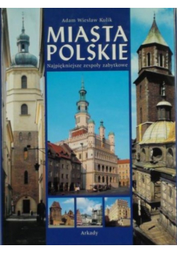 Miasta polskie najpiękniejsze zespoły zabytkowe