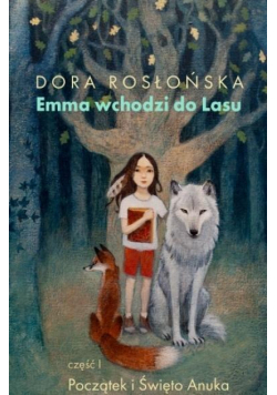 Emma wchodzi do Lasu cz.1 Początek i święto Anuka