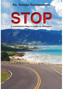 Stop. O poszukiwaniu Boga w drodze do Medjugorie