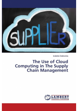 The Use of Cloud Computing in The Supply Chain Management