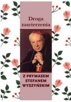 Droga zawierzenia z Prymasem Stefanem Wyszyńskim