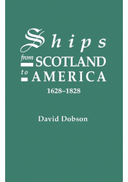 Ships from Scotland to America, 1628-1828 [1st Vol]