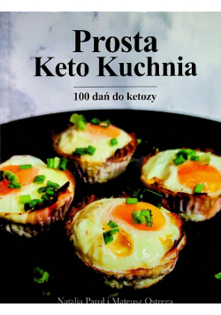 Prosta Keto Kuchnia 100 dań do ketozy