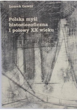 Polska myśl historiozoficzna I połowy XX wieku