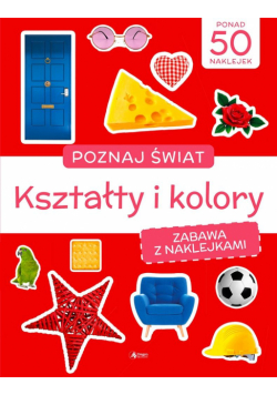 Poznaj świat. Zabawa z naklejkami. Kształty...