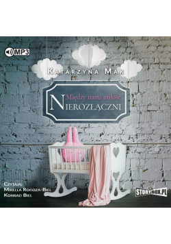 Między nami miłość T.3 Nierozłączni audiobook