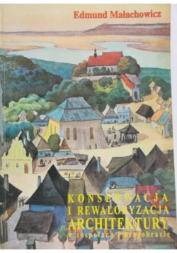 Konserwacja i rewaloryzacja architektury w zespołach i krajobrazie