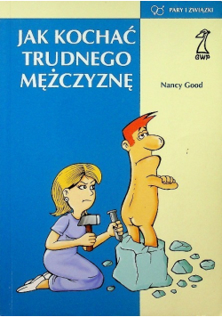 Jak kochać trudnego mężczyznę