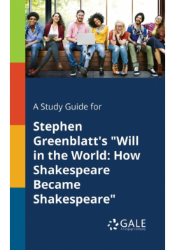 A Study Guide for Stephen Greenblatt's "Will in the World
