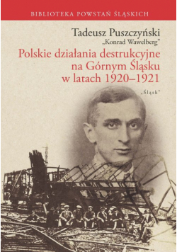 Polskie działania destrukcyjne na Górnym Śląsku w latach 1920-1921