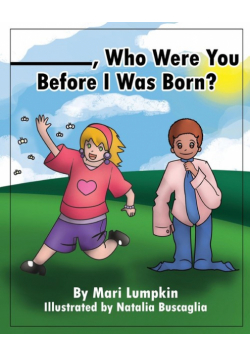________, Who Were You Before I Was Born?