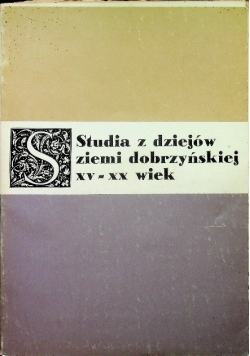 Studia z dziejów ziemi dobrzyńskiej XV - XX wiek