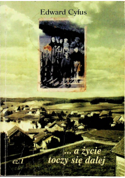 A życie toczy się dalej Część I