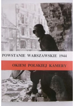 Powstanie warszawskie 1944 okiem Polskiej kamery