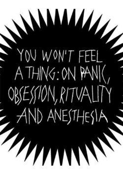 You won t feel a thing on panic obsession rituality and anesthesia