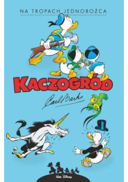 Kaczogród Carl Barks Na tropach jednorożca i inne historie z roku 1950