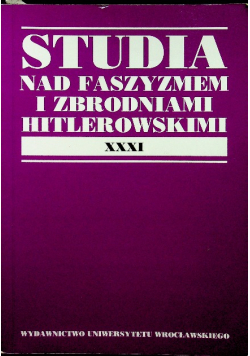 Studia nad Faszyzmem i Zbrodniami Hitlerowskimi XXXI