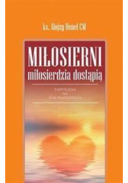 Miłosierni miłosierdzia dostąpią