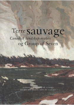 Terre Sauvage Canadisk landskabsmaleri og The Group of Seven