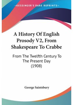 A History Of English Prosody V2, From Shakespeare To Crabbe