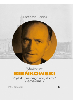 Władysław Bieńkowski krytyk "realnego socjalizmu"
