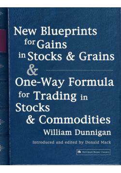 New Blueprints for Gains in Stocks and Grains & One-Way Formula for Trading in Stocks & Commodities