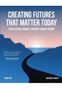 Creating Futures that Matter Today