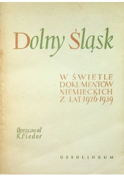 Dolny Śląsk w świetle dokumentów niemieckich z lat 1926 1939