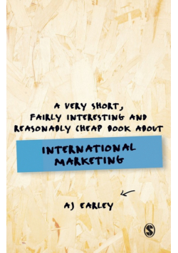 A Very Short, Fairly Interesting, Reasonably Cheap Book About... International Marketing