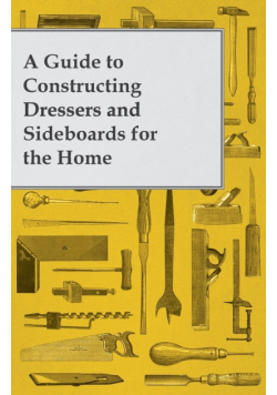 A Guide to Constructing Dressers and Sideboards for the Home