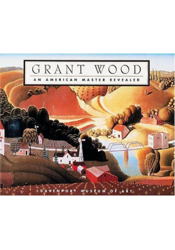 Grant Wood an American master revealed