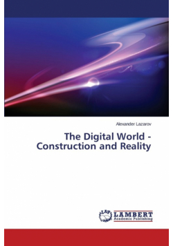 The Digital World - Construction and Reality