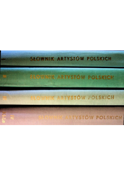 Słownik artystów polskich i obcych w Polsce działających Tom I do IV