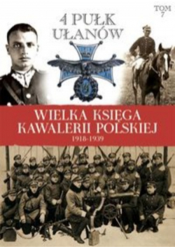 Wielka Księga Kawalerii Polskiej 1918 - 1939 Tom 7 4 Pułk Ułanów