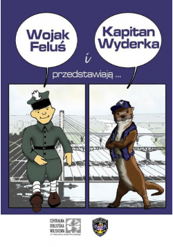 Wojak Feluś i Kapitan Wyderka przedstawiają
