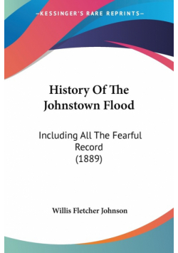 History Of The Johnstown Flood