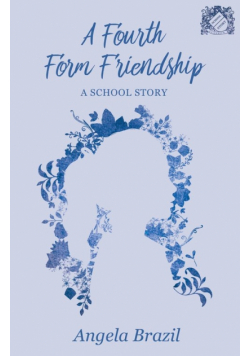A Fourth Form Friendship - A School Story