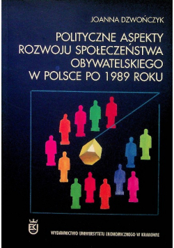 Polityczne Aspekty Rozwoju Społeczeństwa Obywatelskiego w Polsce po 1989 roku